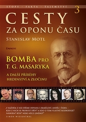 Journeys behind the curtain of time 3: Bomb for T. G. Masaryk