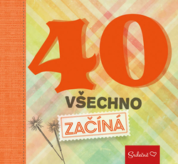 Srdečně: 40 všechno začíná