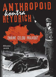 Anthropoid vs. Heydrich – Kennen wir die ganze Wahrheit?