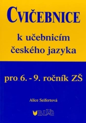 Cvičebnice k učebnicím českého jazyka pro 6.-9.ročník ZŠ - Alice Seifertová 