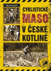 Cyklistické maso v české kotlině - Milan Silný 