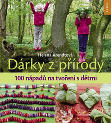 Dárky z přírody - 100 nápadů na tvoření s dětmi