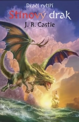 Dračí rytíři Stínový drak - J.R. Castle 