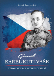General Karel Kutlvašr – Erinnerungen an den Prager Aufstand
