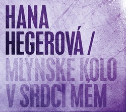 CD Hana Hegerová - MLýnské bicykel v srdci môjho