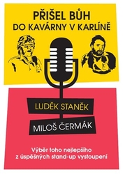 Přišel Bůh do kavárny v Karlíně... - 	Miloš Čermák, Luděk Staněk 