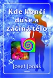 Kde končí duše a začíná tělo - Jonáš Josef