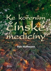 Ke kořenům čínské medicíny - Hoffmann Petr