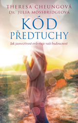 Kód předtuchy- Jak jasnozřivost ovlivňuje vaši budoucnost