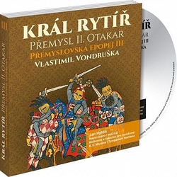 CD Přemyslovská epopej III.-Král rytíř Přemysl II. Otakar