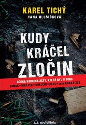 Kadiaľ kráčal zločin - Očami kriminalistu, ktorý bol pri tom