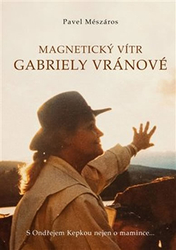 Magnetischer Wind Gabriela Vránová - mit Ondřej kepka nicht nur über Mutter…