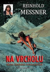 Na vrcholu - Dějiny ženského horolezectví - Messner Reinhold