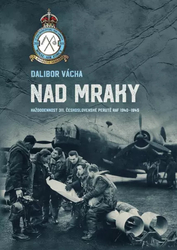 Above the clouds - Everyday life of the 311th Czechoslovak squadron RAF 1940-1945