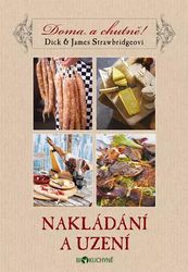 Nakladanie a údenie - Doma a chutne - Strawbridg Dick , Strawbridg James