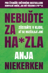 Nebuďte za ha*zla - Zůstaňte v klidu, ať se rozčilují jiní