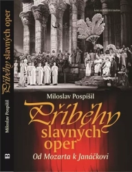 Příběhy slavných oper - Od Mozarta k Janáčkovi - Pospíšil Miloslav