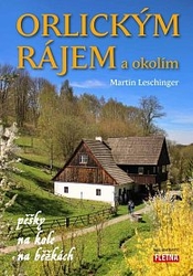 Orlickým rajom a okolím pešo, na bicykli, na bežkách - Leschinger Martin
