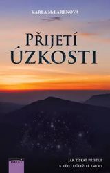 Přijetí úzkosti -  Jak získat přístup k této důležité emoci