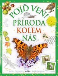 Pojď ven! Příroda kolem nás - Andrea Pinnington, Caz Buckingham 