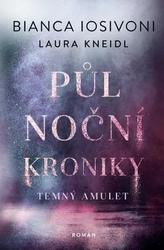 Půlnoční kroniky 3 Temný amulet - Iosivoni Bianca | Kneidl Laura
