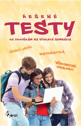Řešené testy pro víceletá gymnázia (český jazyk + matematika + všeobecné znalosti)