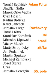 Rozhovory na hrane zajtrajška: Tomáš Sedláček, Henrich Šídlo, Marek Orko Vácha, Tomáš Klus, Cyril Höschl a ďalšie