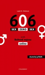 Sex zero sex aneb Bohové nejsou online - Chárková Lada M.
