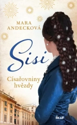 SISI. Císařovniny hvězdy - Andecková Mara