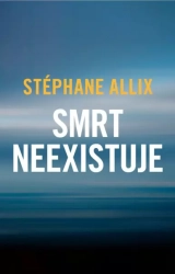 Smrt neexistuje - Allix Stéphane
