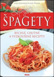 Špagety - rychlé, chutné a vyzkoušené recepty  - Josef Winner, Alena Winnerová