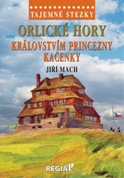 Tajomné chodníky - Orlické hory: Kráľovstvom princeznej Kačenky