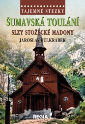 Tajemné stezky-Šumavská toulání, slzy stožecké Madony