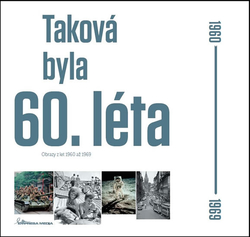 Taková byla 60. léta - Obrazy z let 1960-1969