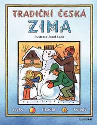 Tradičná česká zima - sviatky, zvyky, zvyky, rýmy, koledy