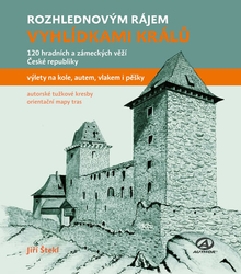 Vyhliadkami kráľov - 120 hradných a zámockých veží Českej republiky