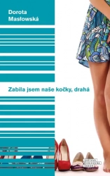 Zabila jsem naše kočky, drahá - Masłowská Dorota