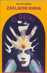 Základní kniha o reiki - Od prvotního seznámení po běžné užívání