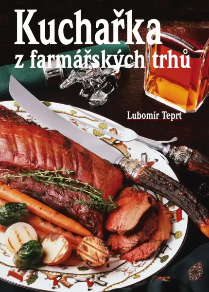 Kuchařka z farmářských trhů - Lubomír Teprt 