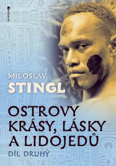 Ostrovy krásy, lásky a lidojedů - Díl druhý - Stingl Miloslav