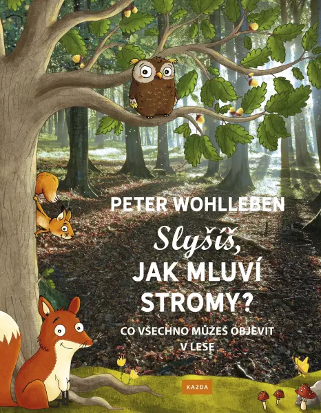 Slyšíš, jak mluví stromy? - Co všechno můžeš objevit v lese - Peter Wohlleben, Stefanie Reich