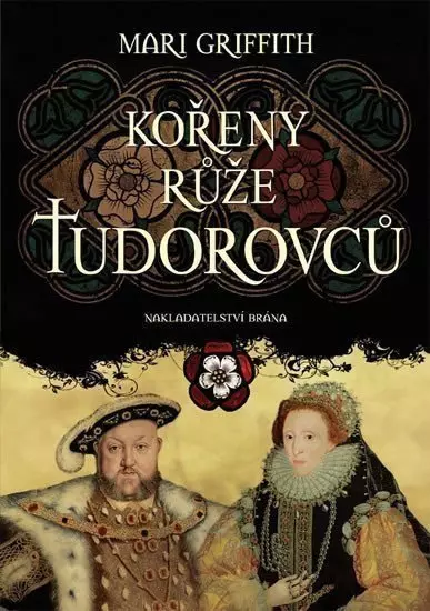 Kořeny růže Tudorovců - Mari Griffith