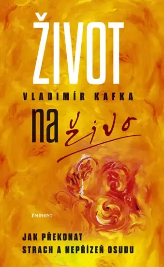 Život naživo - Jak překonat strach a nepřízeň osudu