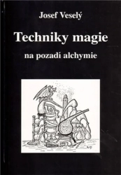 Techniky magie na pozadí alchymie  - Josef Veselý
